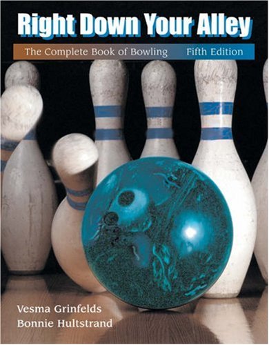 Right down Your Alley The Complete Book of Bowling 5th 2003 9780534515751 Front Cover