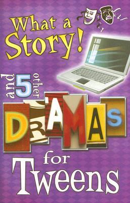 What a Story! And Five Other Dramas for Tweens  2006 9780687497751 Front Cover