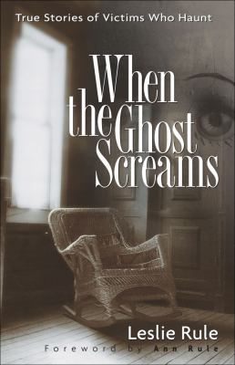 When the Ghost Screams True Stories of Victims Who Haunt  2006 9780740761751 Front Cover