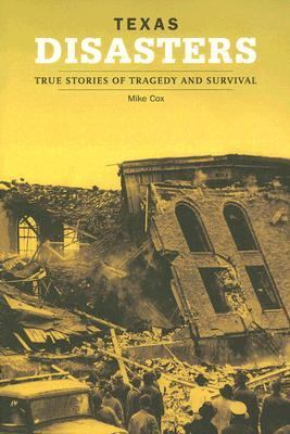 Texas Disasters True Stories of Tragedy and Survival  2006 9780762736751 Front Cover
