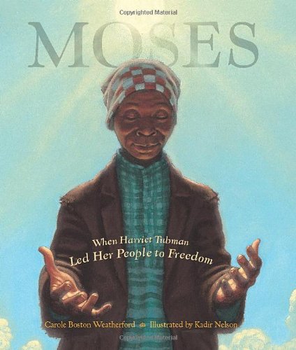 Moses When Harriet Tubman Led Her People to Freedom (Caldecott Honor Book)  2006 9780786851751 Front Cover