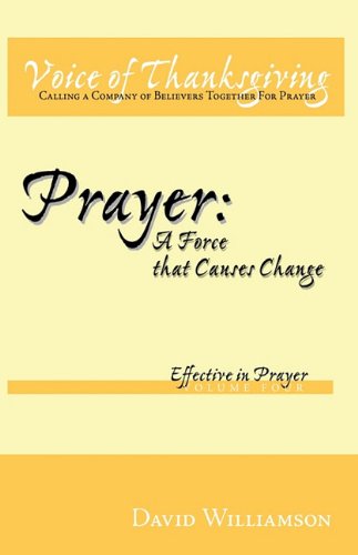 Prayer A Force That Causes Change: Effective in Prayer  2010 9781426927751 Front Cover