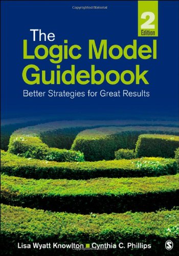 Logic Model Guidebook Better Strategies for Great Results 2nd 2013 9781452216751 Front Cover