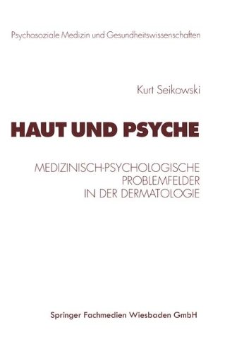 Haut und Psyche: Medizinisch-Psychologische Problemfelder in der Dermatologie  1999 9783531133751 Front Cover