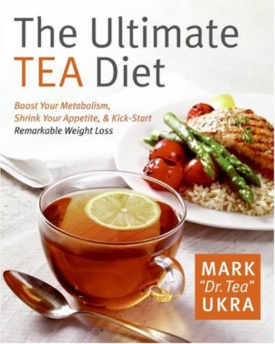 Ultimate Tea Diet Boost Your Metabolism, Shrink Your Appetite, and Kick-Start Remarkable Weight Loss  2008 9780061441752 Front Cover