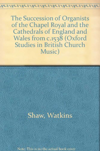 Succession of Organists Of the Chapel Royal and the Cathedrals of England and Wales from C. 1538  1991 9780198161752 Front Cover