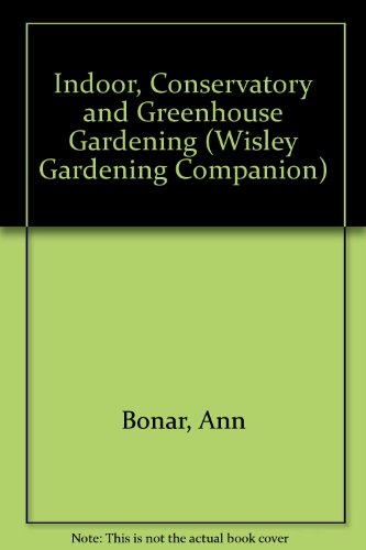 Indoor, Conservatory and Greenhouse Gardening   1994 9780304320752 Front Cover