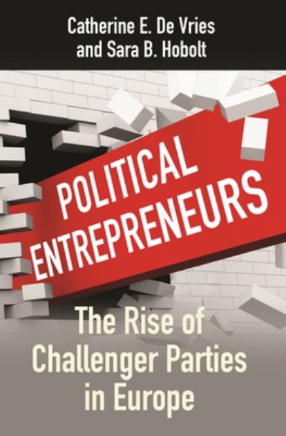 Political Entrepreneurs The Rise of Challenger Parties in Europe  2020 9780691194752 Front Cover