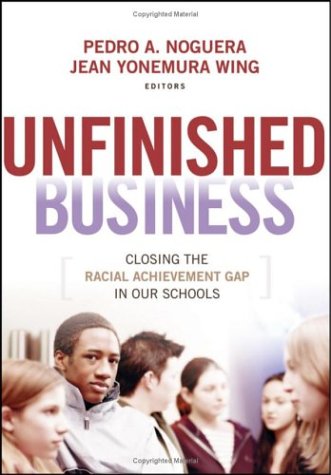 Unfinished Business Closing the Racial Achievement Gap in Our Schools  2006 9780787972752 Front Cover