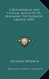 Biographical and Critical Sketch of Dr Beaumont, the Eloquent Orator  N/A 9781168741752 Front Cover