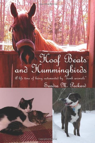 Hoof Beats and Hummingbirds A life time of being outsmarted by dumb Animals N/A 9781466265752 Front Cover