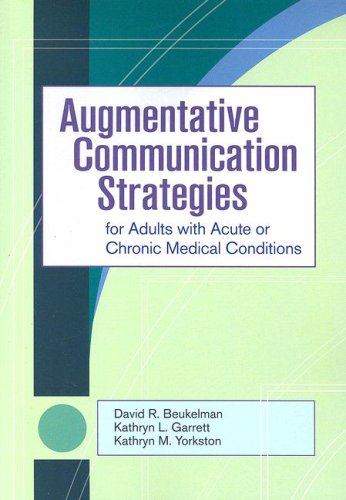 Augmentative Communication Strategies for Adults with Acute or Chronic Medical Conditions   2007 9781557668752 Front Cover