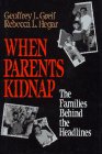 When Parents Kidnap The Families Behind the Headlines  1992 9780029129753 Front Cover