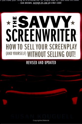 Savvy Screenwriter How to Sell Your Screenplay (and Yourself) Without Selling Out!  2006 (Revised) 9780312355753 Front Cover