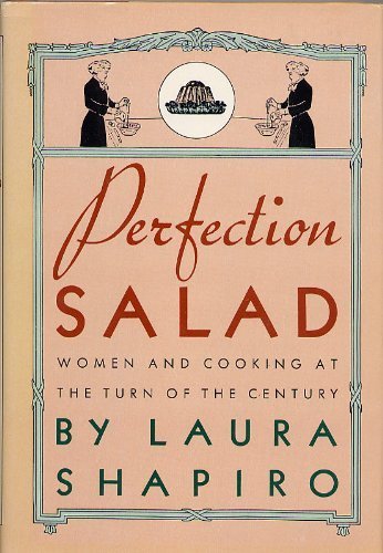 Perfection Salad Women and Cooking at the Turn of the Century N/A 9780374230753 Front Cover