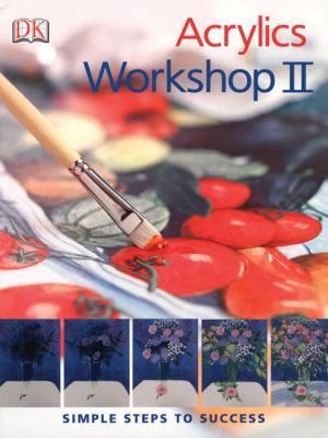 Acrylics Workshop II   2008 9780756636753 Front Cover