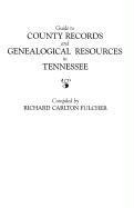 Guide to County Records and Genealogical Resources in Tennessee   1987 (Reprint) 9780806311753 Front Cover