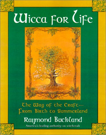 Wicca for Life The Way of the Craft-From Birth to Summerland  2001 9780806522753 Front Cover