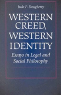 Western Creed, Western Identity Essays in Legal and Social Philosophy  2000 9780813209753 Front Cover