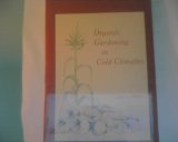 Organic Gardening in Cold Climates Revised  9780878422753 Front Cover