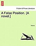 False Position. [A Novel. ]  N/A 9781240886753 Front Cover