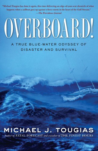 Overboard! A True Blue-Water Odyssey of Disaster and Survival  2010 9781439145753 Front Cover