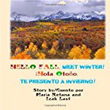 Hello Fall, Meet Winter!/ Hola Otono Te Presento a Invierno!  N/A 9781494256753 Front Cover