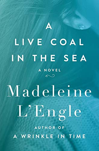 Live Coal in the Sea A Novel  2017 9781504047753 Front Cover