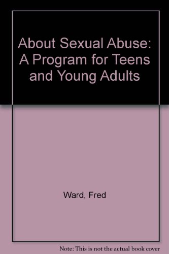 About Sexual Abuse A Program for Teens and Young Adults  1990 9781558961753 Front Cover