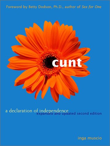 Cunt A Declaration of Independence 2nd 2002 9781580050753 Front Cover