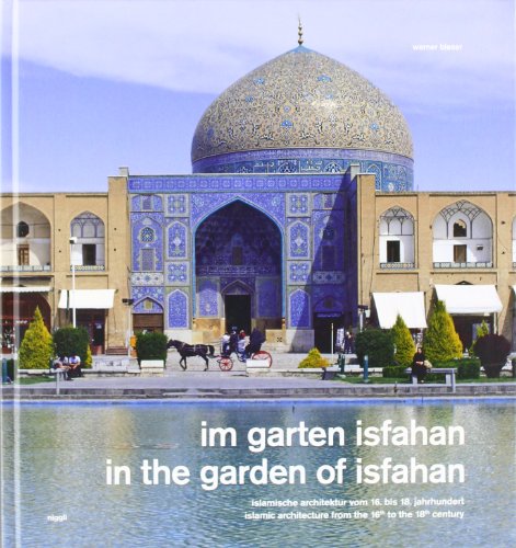 In the Garden of Isfahan Islamic Architecture from the 16th to the 18th Century  2010 9783721206753 Front Cover