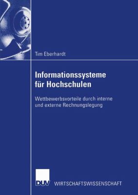 Informationssysteme Für Hochschulen: Wettbewerbsvorteile Durch Interne Und Externe Rechnungslegung  2003 9783824406753 Front Cover