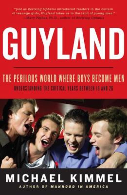 Guyland The Perilous World Where Boys Become Men N/A 9780061702754 Front Cover