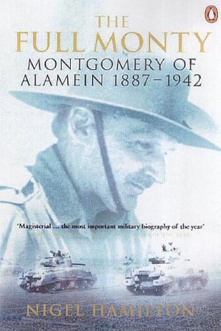 The Full Monty: Montgomery of Alamein, 1887-1942 Vol 1 N/A 9780140283754 Front Cover