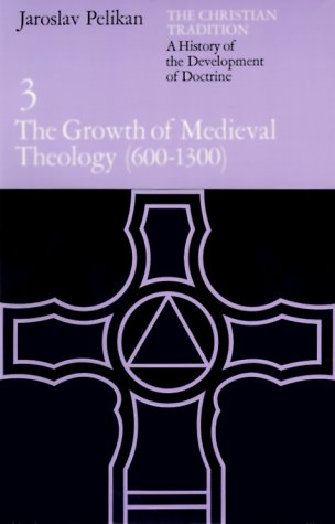 Christian Tradition: a History of the Development of Doctrine, Volume 3 The Growth of Medieval Theology (600-1300)  1978 9780226653754 Front Cover