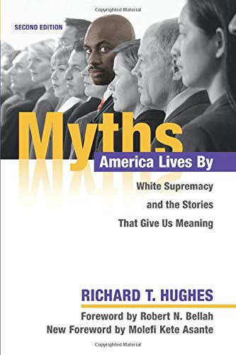 Myths America Lives By White Supremacy and the Stories That Give Us Meaning  2018 9780252083754 Front Cover