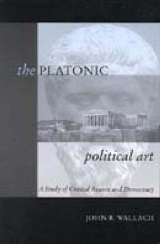 Platonic Political Art A Study of Critical Reason and Democracy  2001 9780271020754 Front Cover