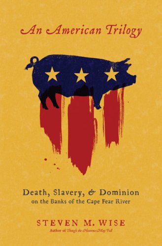 American Trilogy Death, Slavery, and Dominion on the Banks of the Cape Fear River N/A 9780306814754 Front Cover