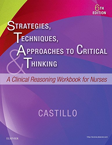 Strategies, Techniques, & Approaches to Critical Thinking: A Clinical Reasoning Workbook for Nurses  2017 9780323446754 Front Cover