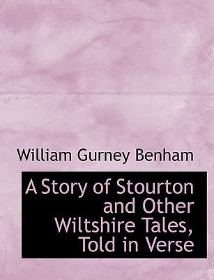 A Story of Stourton and Other Wiltshire Tales, Told in Verse:   2008 9780554624754 Front Cover