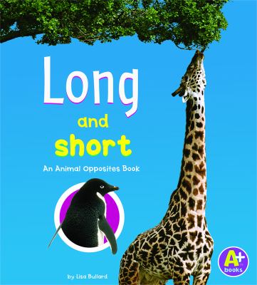 Long and Short An Animal Opposites Book  2006 9780736842754 Front Cover
