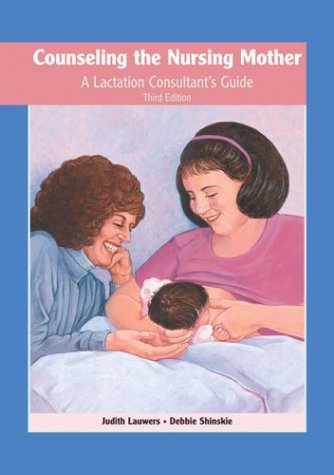 Counseling the Nursing Mother A Lactation Consultant's Guide 3rd 2000 (Revised) 9780763709754 Front Cover