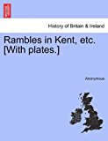 Rambles in Kent, etc [with Plates ] N/A 9781241316754 Front Cover