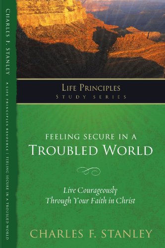 Feeling Secure in a Troubled World Live Courageously Through Your Faith in Christ  2010 9781418543754 Front Cover