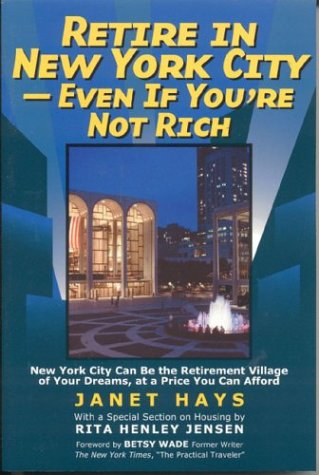 Retire in New York City - Even If You're Not Rich New York City Can Be the Retirement Village of Your Dreams, at a Price You Can Afford  2002 9781566251754 Front Cover