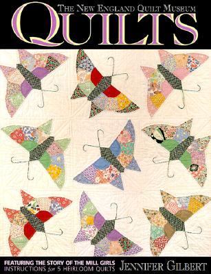 New England Quilt Museum Quilts Featuring the Story of the Mill Girls - Instructions for 5 Heirloom Quilts  1999 9781571200754 Front Cover