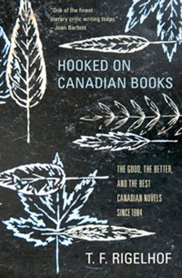 Hooked on Canadian Books The Good, the Better, and the Best Canadian Novels since 1984  2010 9781897151754 Front Cover