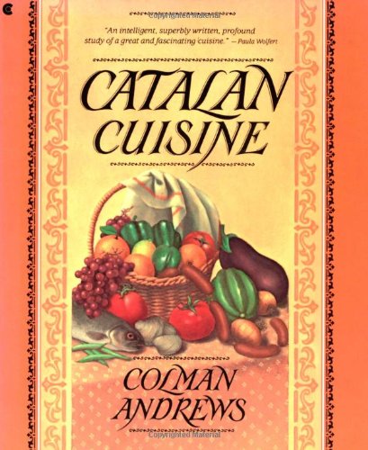 Catalan Cuisine : Europe's Last Great Culinary Secret N/A 9780020090755 Front Cover