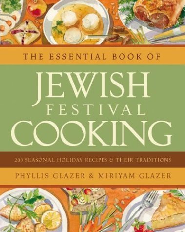 Essential Book of Jewish Festival Cooking 200 Seasonal Holiday Recipes and Their Traditions  2004 9780060012755 Front Cover