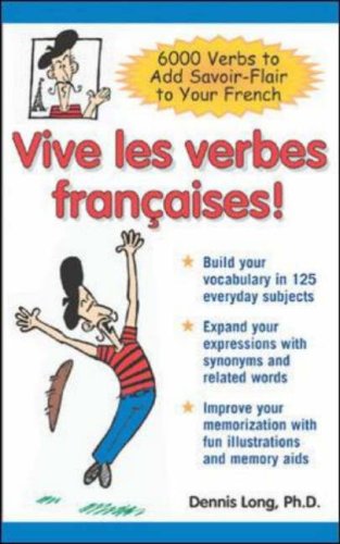 Vive les Verbes Franï¿½ais! 6,000 Verbs to Add Savoir-Flair to Your French  2007 9780071478755 Front Cover